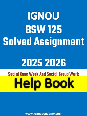 IGNOU BSW 125 Solved Assignment 2025 2026